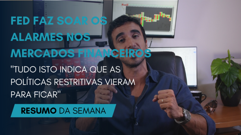 Resumo Semanal Fed Faz Soar Os Alarmes No Mercados Financeiros