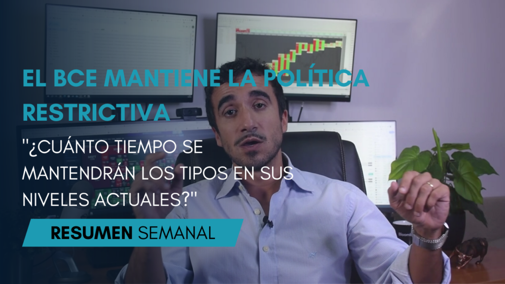 Resumen Semanal - BCE Mantiene La Política Restrictiva